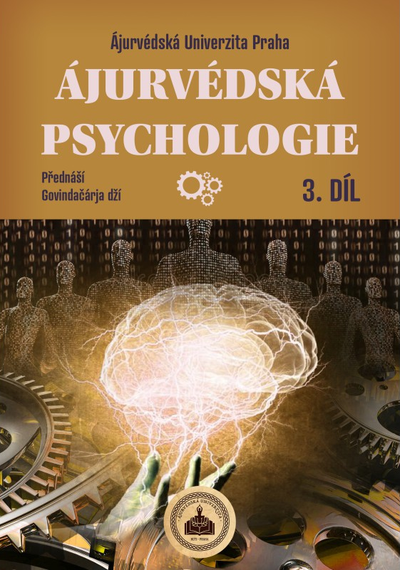 ÁJURVÉDSKÁ PSYCHOLOGIE 3. díl ÁJURVÉDSKÁ PSYCHOLOGIE 3. díl